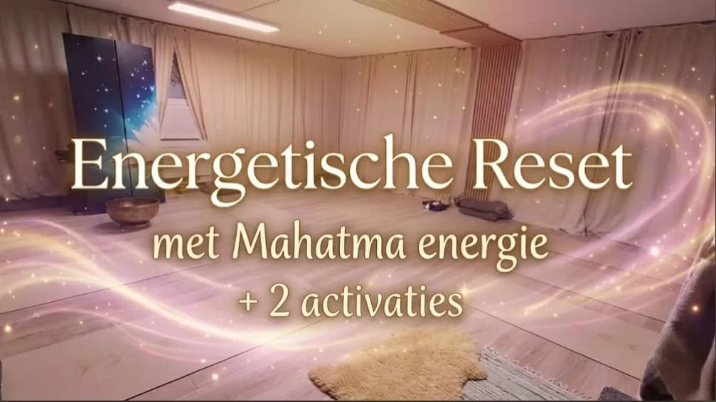 Energetische Clearing met 2 activaties van Mahatma energie (gast docent)